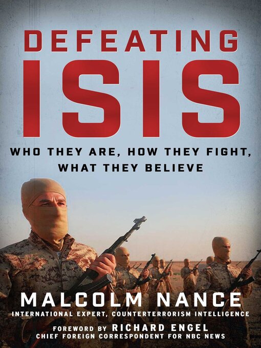 Title details for Defeating ISIS: Who They Are, How They Fight, What They Believe by Malcolm Nance - Available